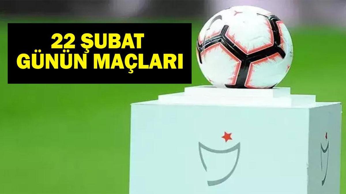 Bugün Hangi Maçlar Var 22 Şubat? Bugün Kimin Maçları Var? Süper Lig, TFF 1. Lig, Premier Lig, Bundesliga, LaLiga, Serie A, Ligue 1, Championship, Portekiz Premier Lig İşte 22 Şubat Günün Maçları