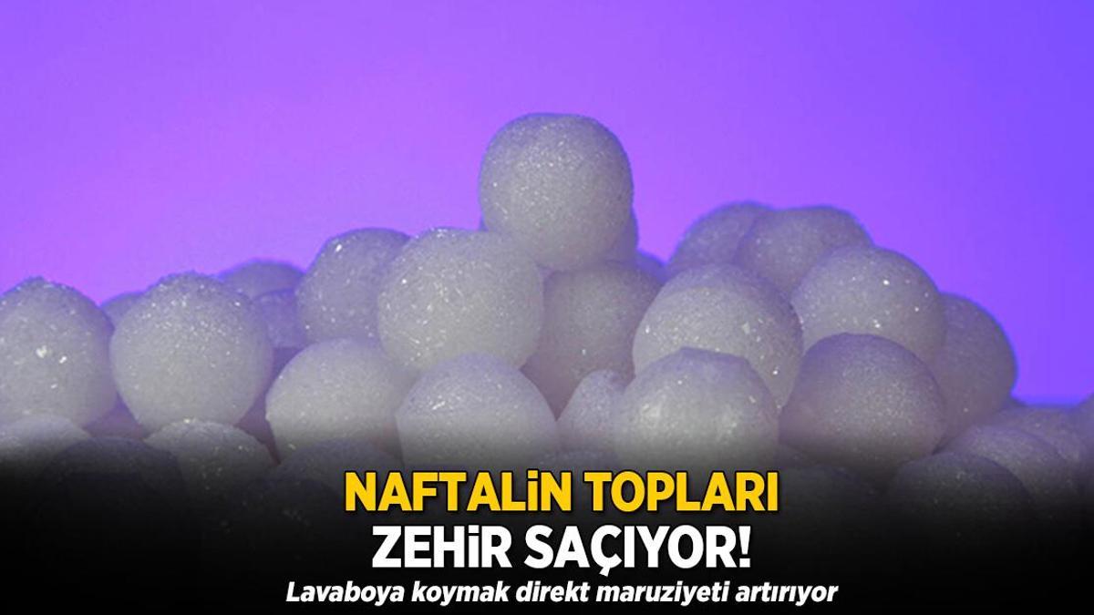 Naftalin topları zehir saçıyor! Lavaboya koymak direkt maruziyeti artırıyor
