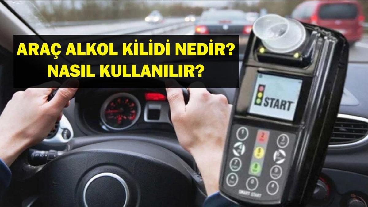 ARAÇ ALKOL KİLİDİ NEDİR? Araçlara alkol kilidi nasıl konulur, nasıl kullanılır? Araç alkol kilidi detayları