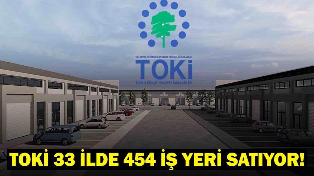 TOKİ İŞ YERİ SATIŞI AÇIK ARTIRMA TARİHLERİ: TOKİ satılacak iş yerleri hangi illerde yer alıyor?